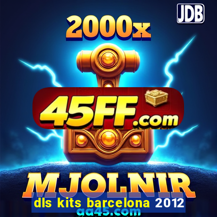 dls kits barcelona 2012